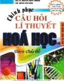 Hóa học theo chủ đề và cách chinh phục các câu hỏi lý thuyết: Phần 1