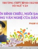 Bài giảng Ngữ văn lớp 12: Nguyễn Đình Chiểu, ngôi sao sáng trong văn nghệ của dân tộc - Trường THPT Bình Chánh