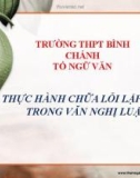 Bài giảng Ngữ văn lớp 12: Thực hành Chữa lỗi lập luận trong văn nghị luận - Trường THPT Bình Chánh