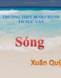 Bài giảng Ngữ văn lớp 12: Bài thơ Sóng- Trường THPT Bình Chánh