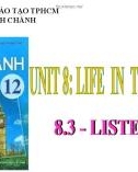 Bài giảng Tiếng Anh lớp 12 Unit 8: Life in the future (Listening) - Trường THPT Bình Chánh