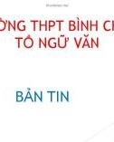 Bài giảng Ngữ văn lớp 11: Bản tin - Trường THPT Bình Chánh