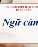 Bài giảng Ngữ văn lớp 11: Ngữ cảnh - Trường THPT Bình Chánh