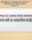 Bài giảng Vật lý lớp 11: Nguồn điện - Trường THPT Bình Chánh