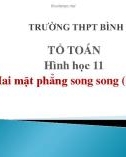 Bài giảng Hình học lớp 11: Hai mặt phẳng song song (Luyện tập) - Trường THPT Bình Chánh