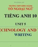 Bài giảng Tiếng Anh lớp 10 Unit 5: Technology and you (Writing) - Trường THPT Bình Chánh