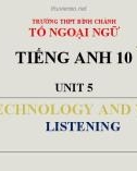 Bài giảng Tiếng Anh lớp 10 Unit 5: Technology and you (Listening) - Trường THPT Bình Chánh