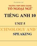 Bài giảng Tiếng Anh lớp 10 Unit 5: Technology and you (Speaking) - Trường THPT Bình Chánh