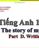 Bài giảng Tiếng Anh lớp 10 Unit 8: The story of my village (Writing) - Trường THPT Bình Chánh