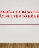 Bài giảng Hóa học lớp 10 bài 9: Ý nghĩa của bảng tuần hoàn các nguyên tố hóa học - Trường THPT Bình Chánh