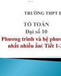 Bài giảng Đại số lớp 10: Phương trình và hệ phương trình bậc nhất nhiều ẩn (Tiết 1+2) - Trường THPT Bình Chánh