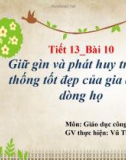 Bài giảng GDCD lớp 7 bài 10: Giữ gìn và phát huy truyền thống tốt đẹp của gia đình, dòng họ