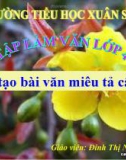 Bài giảng Tiếng Việt lớp 4: Tập làm văn - Cấu tạo bài văn miêu tả cây cối