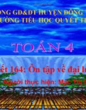 Bài giảng môn Toán lớp 4 - Tiết 164: Ôn tập về đại lượng