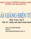 Bài giảng môn Toán lớp 4 - Tiết 94: Diện tích hình bình hành - Bùi Thị Diên