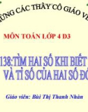 Bài giảng môn Toán lớp 4 - Tiết 138: Tìm hai số khi biết tổng và tỉ số của hai số đó