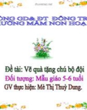 Bài giảng Mầm non: Đề tài - Vẽ quà tặng chú bộ đội