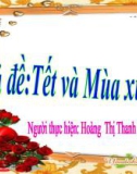 Bài giảng Mầm non: Chủ đề - Tết và mùa xuân - Hoàng Thị Thanh Huyền