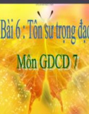 Bài giảng GDCD lớp 7 bài 6: Tôn sư trọng đạo