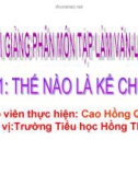 Bài giảng Tiếng Việt lớp 4: Tập làm văn - Thế nào là kể chuyện