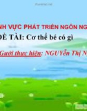 Bài giảng Mầm non: Đề tài - Cơ thể bé có gì