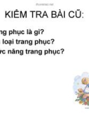 Bài giảng Công nghệ lớp 6 - Tiết 6: Lựa chọn trang phục (Tiếp theo)