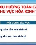 Bài giảng môn Địa lí lớp 11 bài 2: Xu hướng toàn cầu hóa, khu vực hóa kinh tế