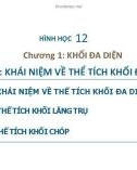 Bài giảng Hình học lớp 12 bài 3: Khái niệm về thể tích khối đa diện