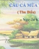 Bài giảng Ngữ văn lớp 11 bài: Câu cá mùa thu - Nguyễn Khuyến