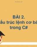 Bài giảng Tin học lớp 11 bài 2: Cấu trúc cơ bản trong lệnh C#