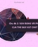 Bài giảng GDCD lớp 10: Chủ đề 2 - Vận động và phát triển của thế giới vật chất (6 tiết)