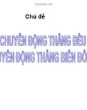 Bài giảng Vật lí lớp 10: Chủ đề - Chuyển động thẳng đều. Chuyển động thẳng đều biến đổi đều