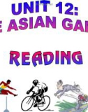 Bài giảng Tiếng Anh lớp 11: Unit 12 - The Asian Games reading