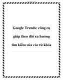 Google Trends: công cụ giúp theo dõi xu hướng tìm kiếm của các từ khóa