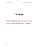 Tiểu luận: Chiến lược Marketing dòng sản phẩm sữa của công ty cổ phần sữa Việt Nam – Vinamilk'