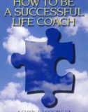 How to Be a Successful Life Coach: A Guide to Setting Up a Profitable Coaching Business