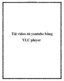 Tải video từ youtube bằng VLC player