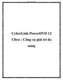 CyberLink PowerDVD 12 Ultra : Công cụ giải trí đa năng