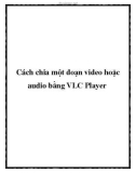 Cách chia một đoạn video hoặc audio bằng VLC Player