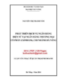 Luận văn Thạc sĩ Quản trị kinh doanh: Phát triển dịch vụ ngân hàng điện tử tại Ngân hàng thương mại cổ phần Eximbank, chi nhánh Đà Nẵng