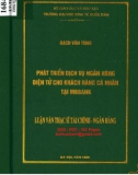 Luận văn Thạc sĩ Tài chính ngân hàng: Phát triển dịch vụ ngân hàng điện tử cho khách hàng cá nhân tại MBBank