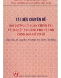 Tài liệu chuyên đề Bồi dưỡng lý luận chính trị và nghiệp vụ dành cho cán bộ công đoàn ở cơ sở (Sửa chữa, bổ sung theo Văn kiện Đại hội XI của Đảng): Phần 1