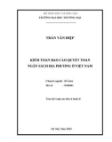 Tóm tắt Luận án tiến sĩ kinh tế: Kiểm toán báo cáo quyết toán ngân sách địa phương ở Việt Nam