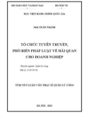 Tóm tắt Luận văn Thạc sĩ Quản lý công: Tổ chức tuyên truyền, phổ biến pháp luật về hải quan cho doanh nghiệp