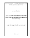 Luận văn Thạc sĩ Quản trị nhân lực: Nâng cao chất lượng đội ngũ trực tiếp Khám – chữa bệnh tại Bệnh viện đa khoa tỉnh Ninh Thuận