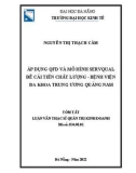 Tóm tắt Luận văn Thạc sĩ Quản trị kinh doanh: Áp dụng QFD và mô hình Servqual để cải tiến chất lượng bệnh viện Đa khoa trung ương Quảng Nam