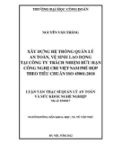 Luận văn Thạc sĩ Quản lý an toàn và sức khỏe nghề nghiệp: Xây dựng hệ thống quản lý an toàn vệ sinh lao động tại Công ty Trách nhiệm hữu hạn Công nghệ CRE Việt Nam phù hợp theo tiêu chuẩn ISO 45001: 2018