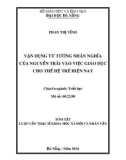 Tóm tắt luận văn Thạc sĩ Khoa học Xã hội và Nhân văn: Vận dụng tư tưởng nhân nghĩa của Nguyễn Trãi vào việc giáo dục cho thế hệ trẻ hiện nay