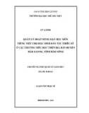 Luận văn Thạc sĩ Quản lý giáo dục: Quản lý hoạt động dạy học môn Tiếng Việt cho học sinh dân tộc thiểu số ở các trường tiểu học trên địa bàn huyện Đăk Glong, tỉnh Đắk Nông