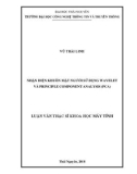 Luận văn Thạc sĩ Khoa học máy tính: Nhận diện khuôn mặt người sử dụng Wavelet và Principle Component Analysis (PCA)